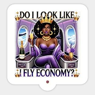FirstClassQueen Do i look like i fly in Economy Sticker